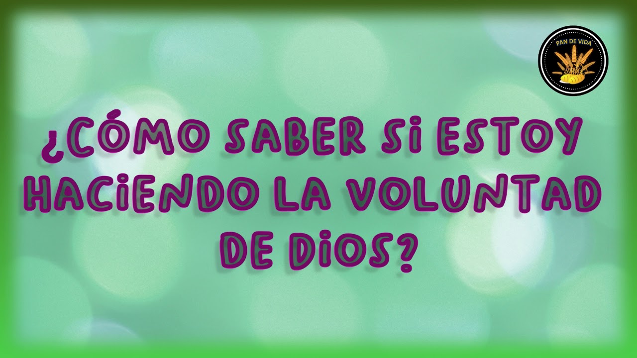 Como Saber Si Estoy Haciendo La Voluntad De Dios
