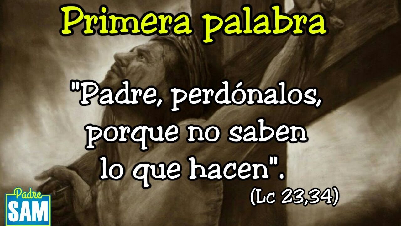 La primera palabra de jesús en la cruz 》 - La Luz de la Religión