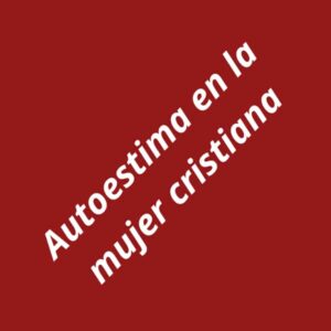 Mujeres de la biblia con baja autoestima