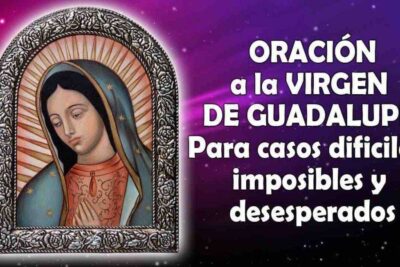 Oración A La Virgen De Guadalupe Para Casos Imposibles La Luz De La