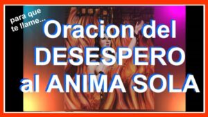 Oración al anima sola para peticiones difíciles