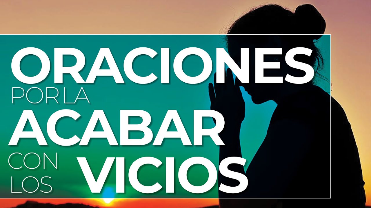 Oracion Para Liberar Del Vicio A Otra Persona