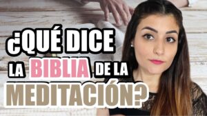 Qué dice la biblia sobre la meditación
