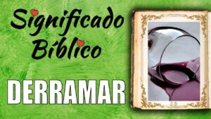 Qué significa derramar en la biblia