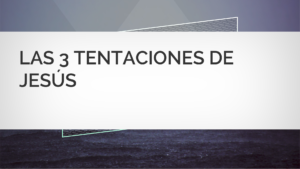 Qué significan las 3 tentaciónes de jesús