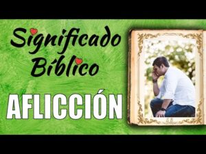Significado de aflicción en la biblia
