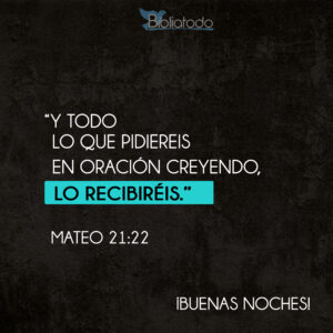 Y todo lo que pidiereis en oración